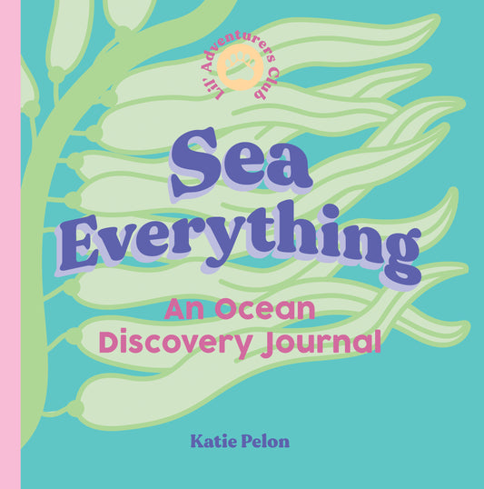 Sea Everything: An Ocean Discovery Journal