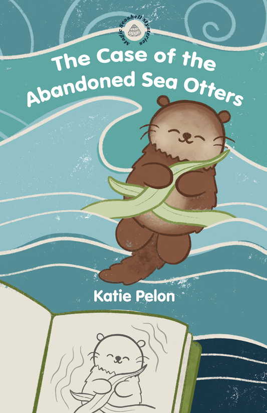 The Case of the Abandoned Sea Otters (Magic Seashell Mysteries #1)